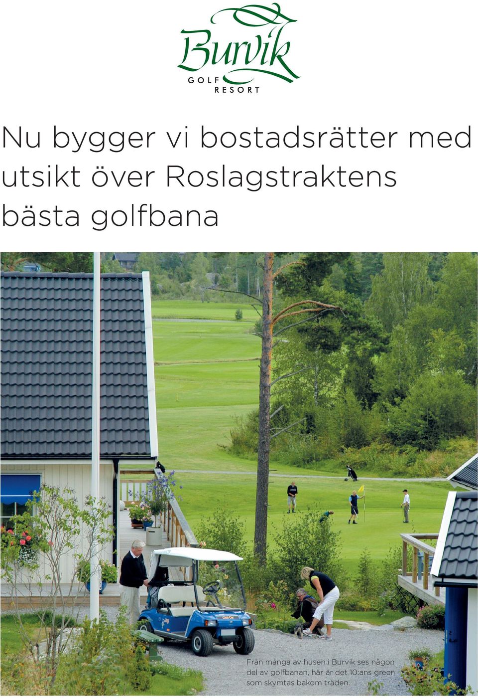 husen i Burvik ses någon del av golfbanan,