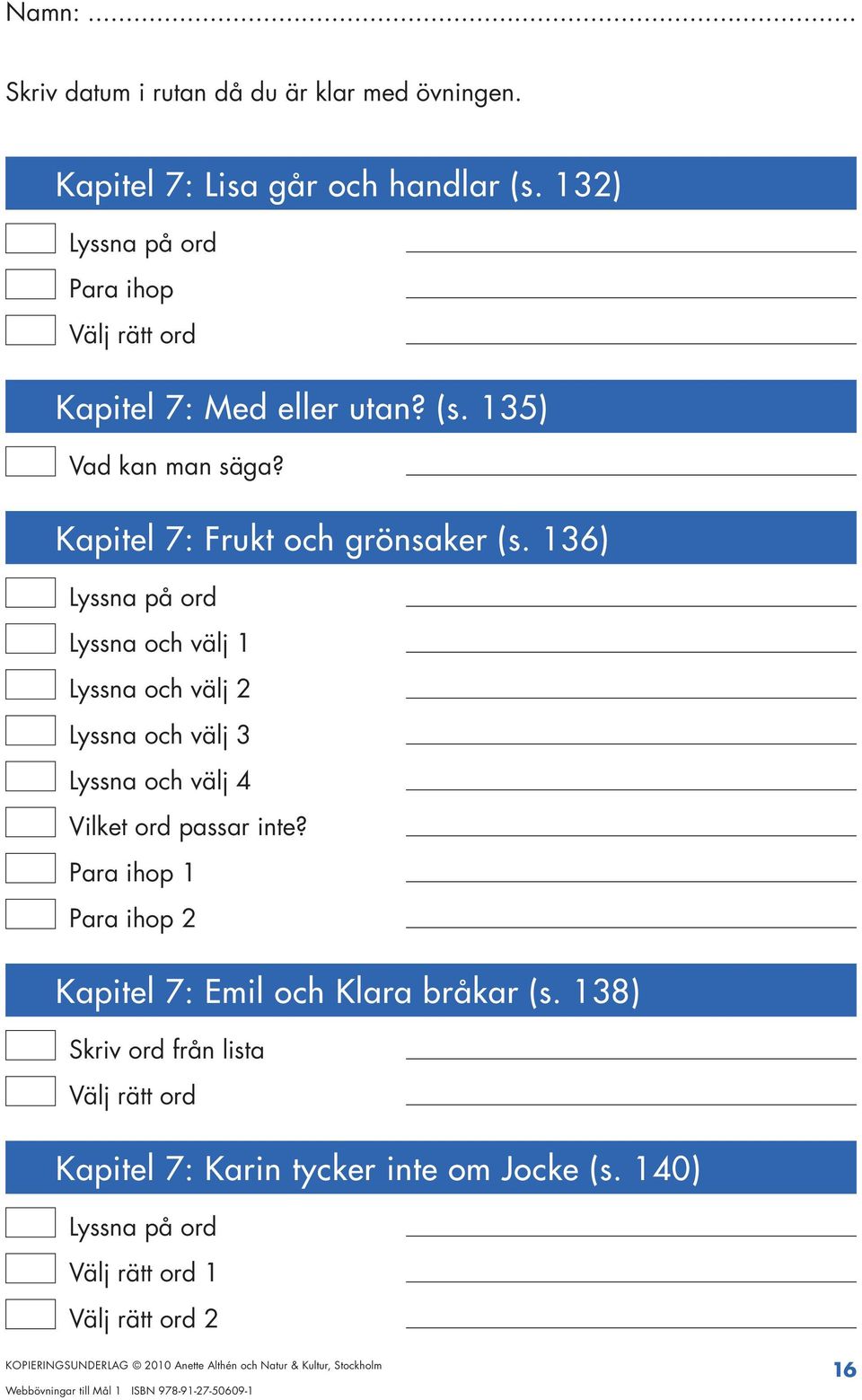 Kapitel 7: Frukt och grönsaker (s. 136) Lyssna och välj 4 Vilket ord passar inte?