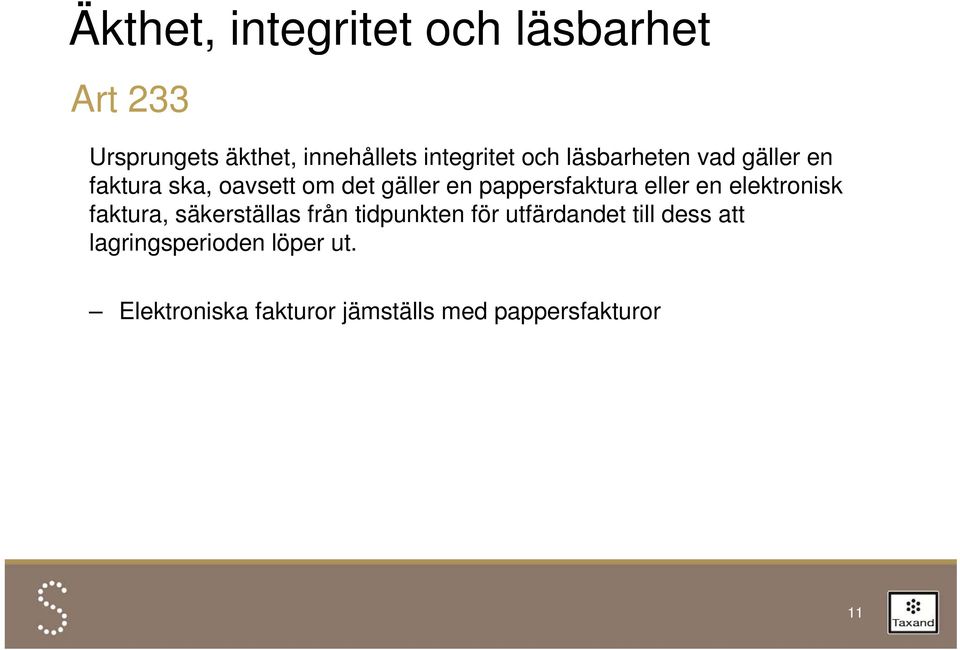 eller en elektronisk faktura, säkerställas från tidpunkten för utfärdandet till dess