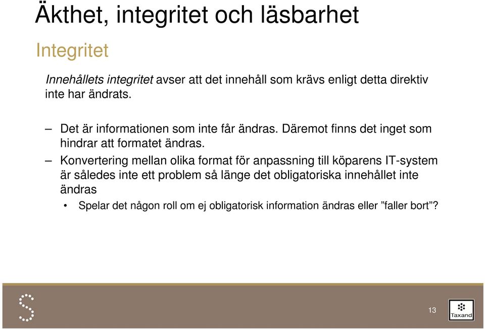 Däremot finns det inget som hindrar att formatet ändras.