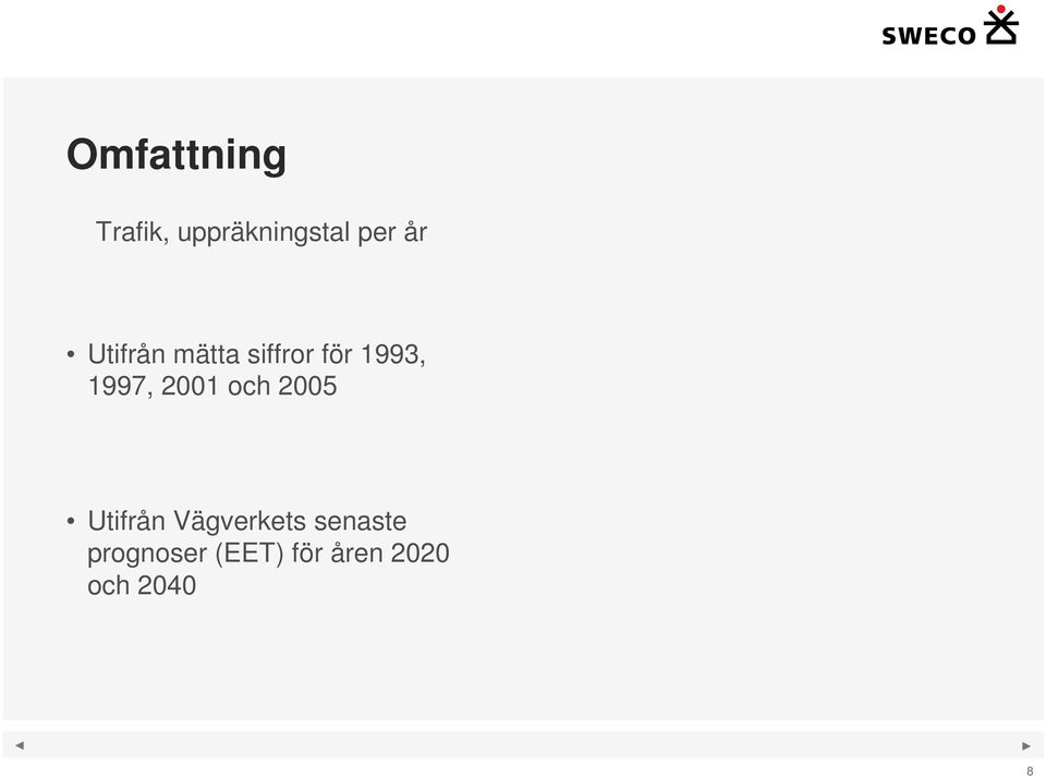 1997, 2001 och 2005 Utifrån Vägverkets