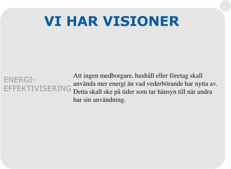 energi än vad vederbörande har nytta av.