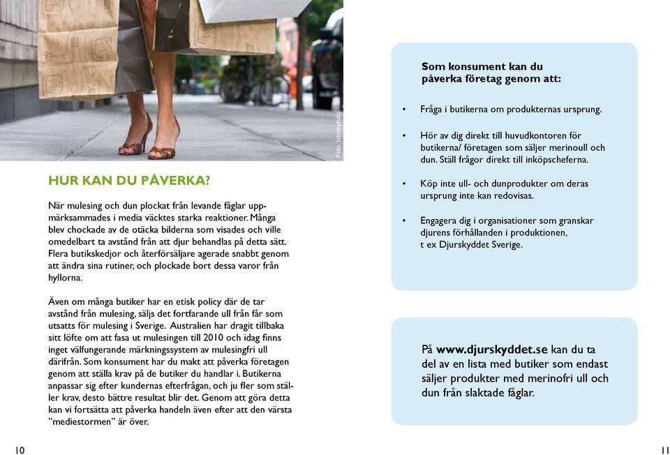 Flera butikskedjor och återförsäljare agerade snabbt genom att ändra sina rutiner, och plockade bort dessa varor från hyllorna.