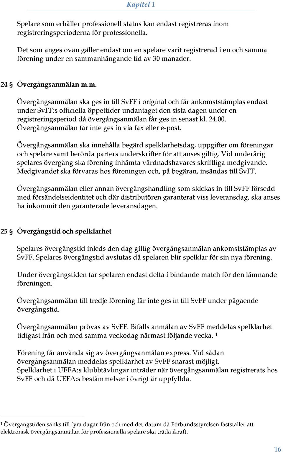 anges ovan gäller endast om 