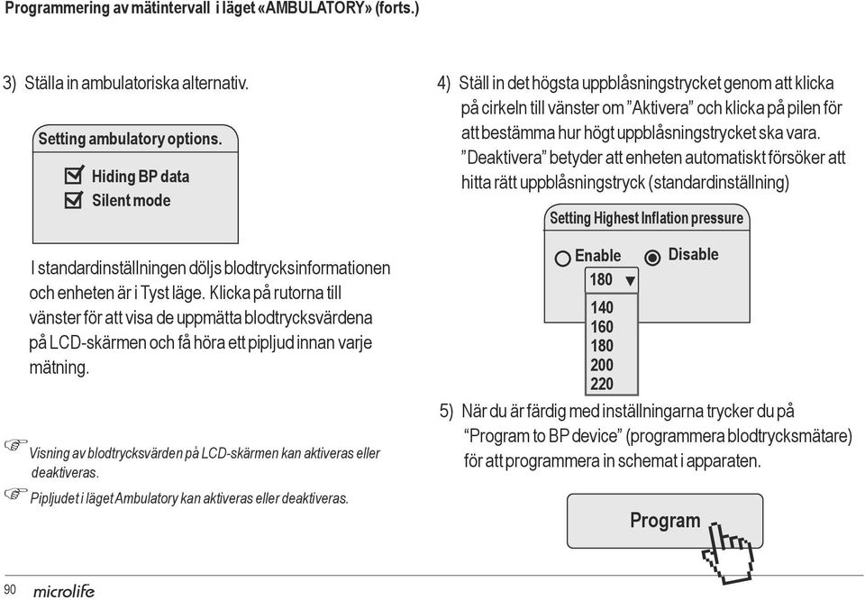 Hiding BP data Silent mode att bestämma hur högt uppblåsningstrycket ska vara.