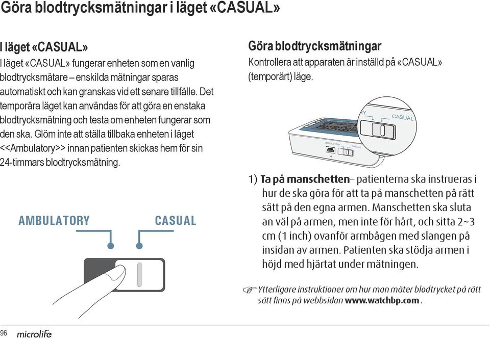 Glöm inte att ställa tillbaka enheten i läget <<Ambulatory>> innan patienten skickas hem för sin 24-timmars blodtrycksmätning.