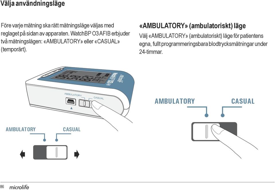 «AMBULATORY» (ambulatoriskt) läge Välj «AMBULATORY» (ambulatoriskt) läge för patientens egna, fullt