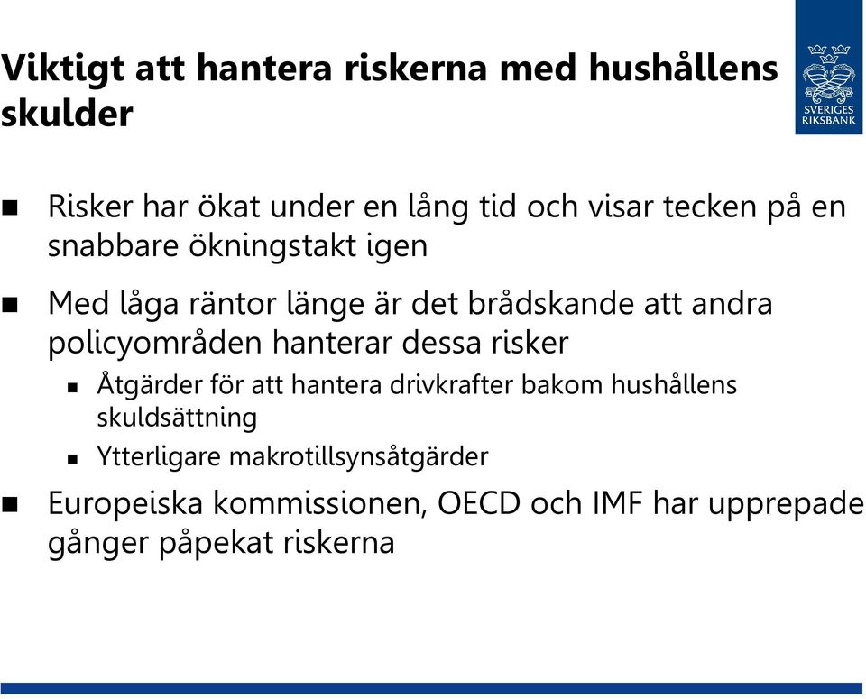 policyområden hanterar dessa risker Åtgärder för att hantera drivkrafter bakom hushållens