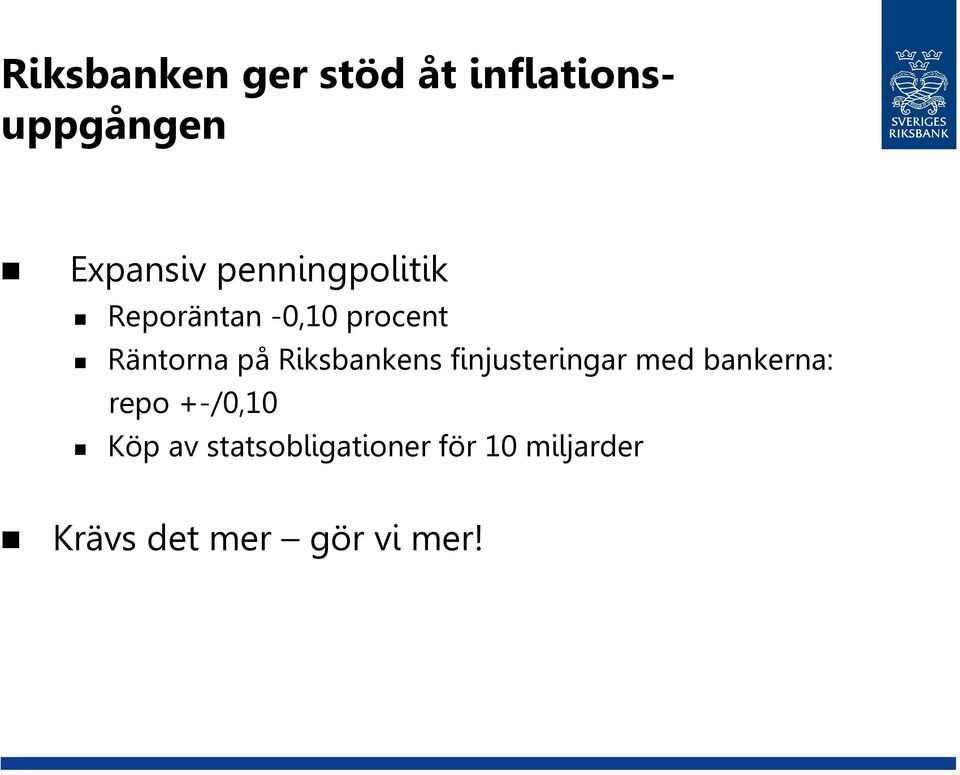 Riksbankens finjusteringar med bankerna: repo +-/0,10