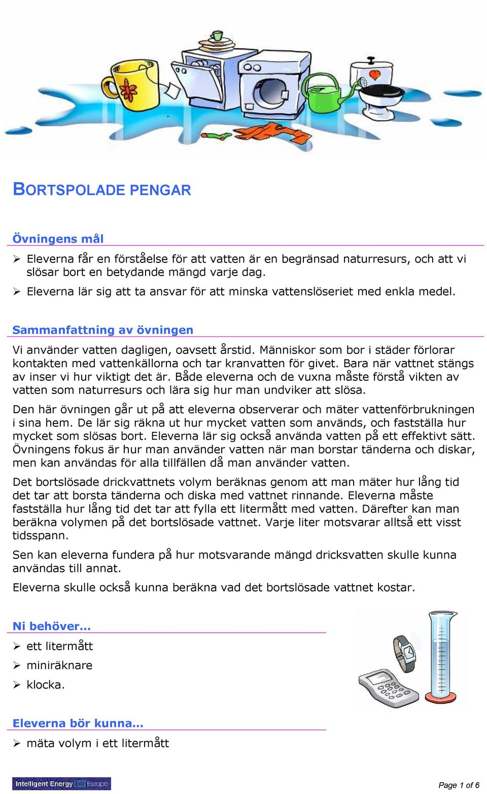 Människor som bor i städer förlorar kontakten med vattenkällorna och tar kranvatten för givet. Bara när vattnet stängs av inser vi hur viktigt det är.