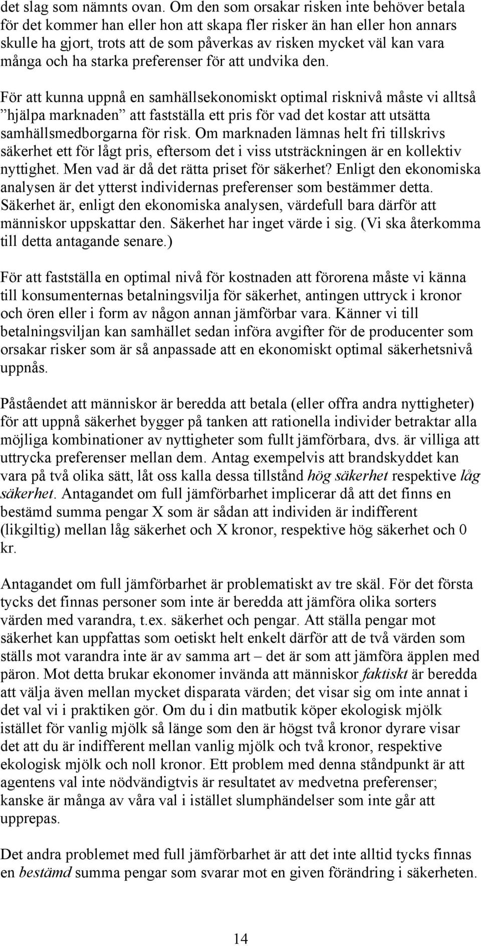 och ha starka preferenser för att undvika den.