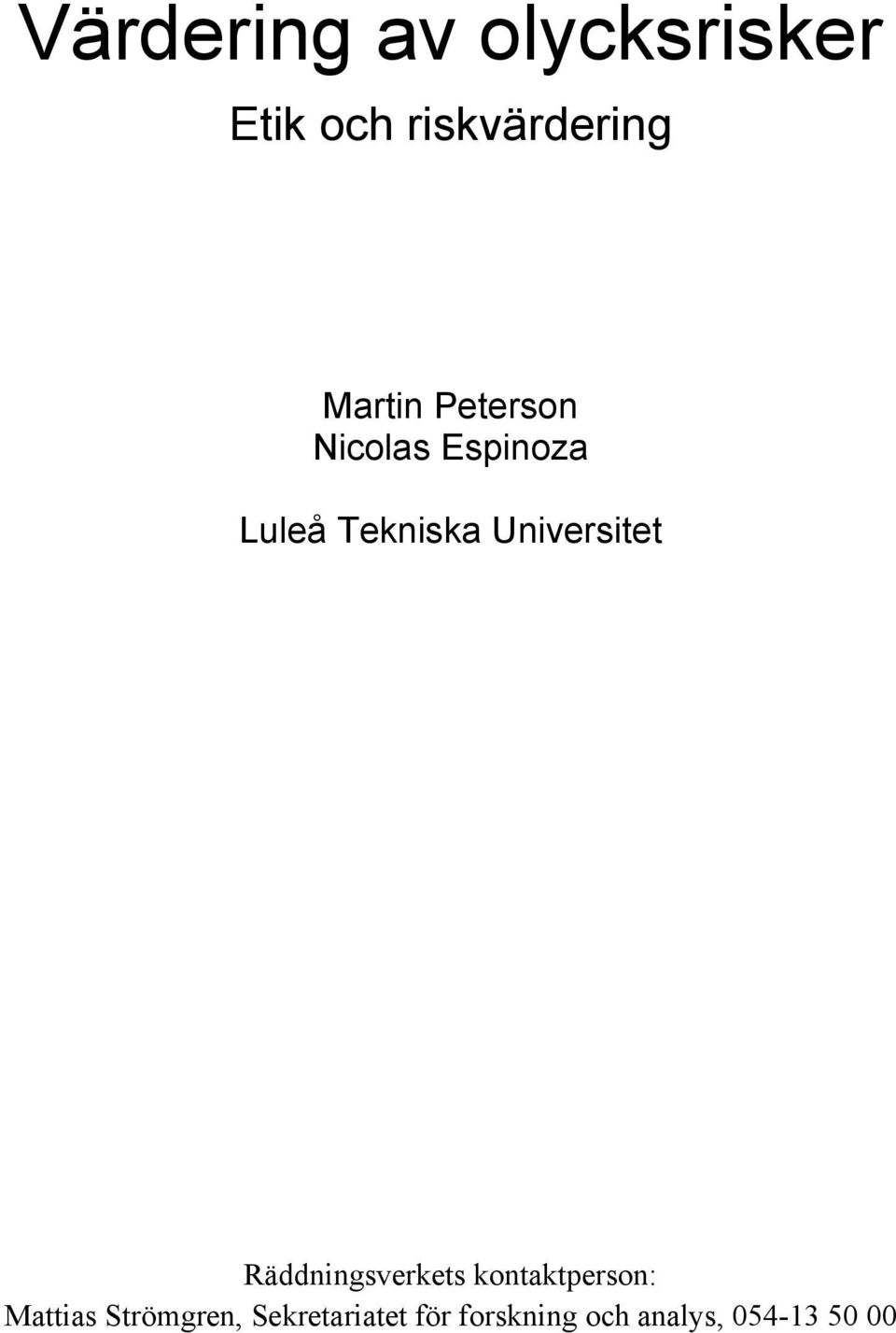Universitet Räddningsverkets kontaktperson: Mattias