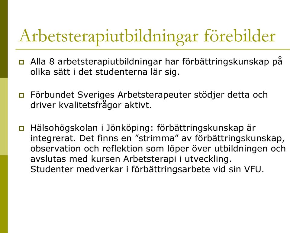 Hälsohögskolan i Jönköping: förbättringskunskap är integrerat.