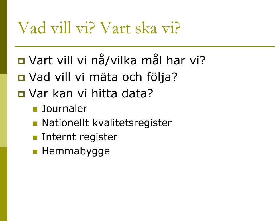 Vad vill vi mäta och följa?