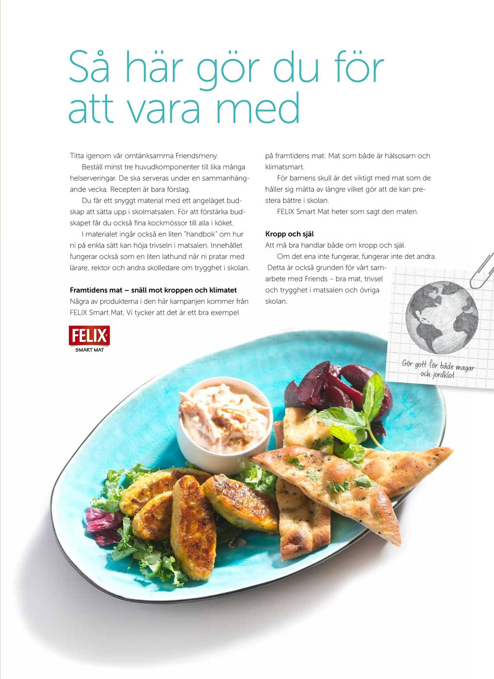 I materialet ingår också en liten handbok om hur ni på enkla sätt kan höja trivseln i matsalen.