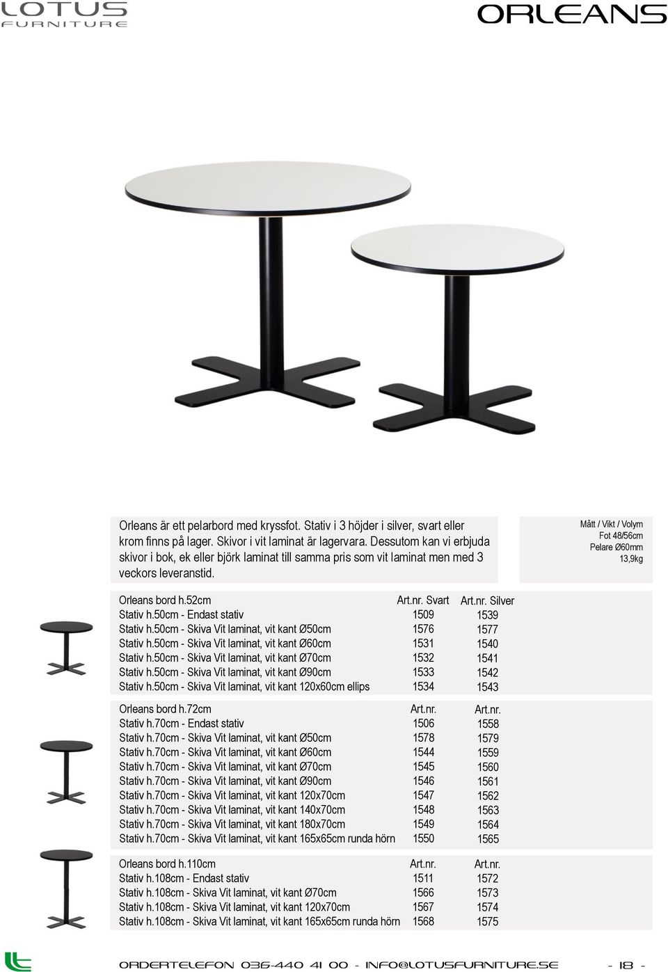 50cm - Endast stativ Stativ h.50cm - Skiva Vit laminat, vit kant Ø50cm Stativ h.50cm - Skiva Vit laminat, vit kant Ø60cm Stativ h.50cm - Skiva Vit laminat, vit kant Ø70cm Stativ h.