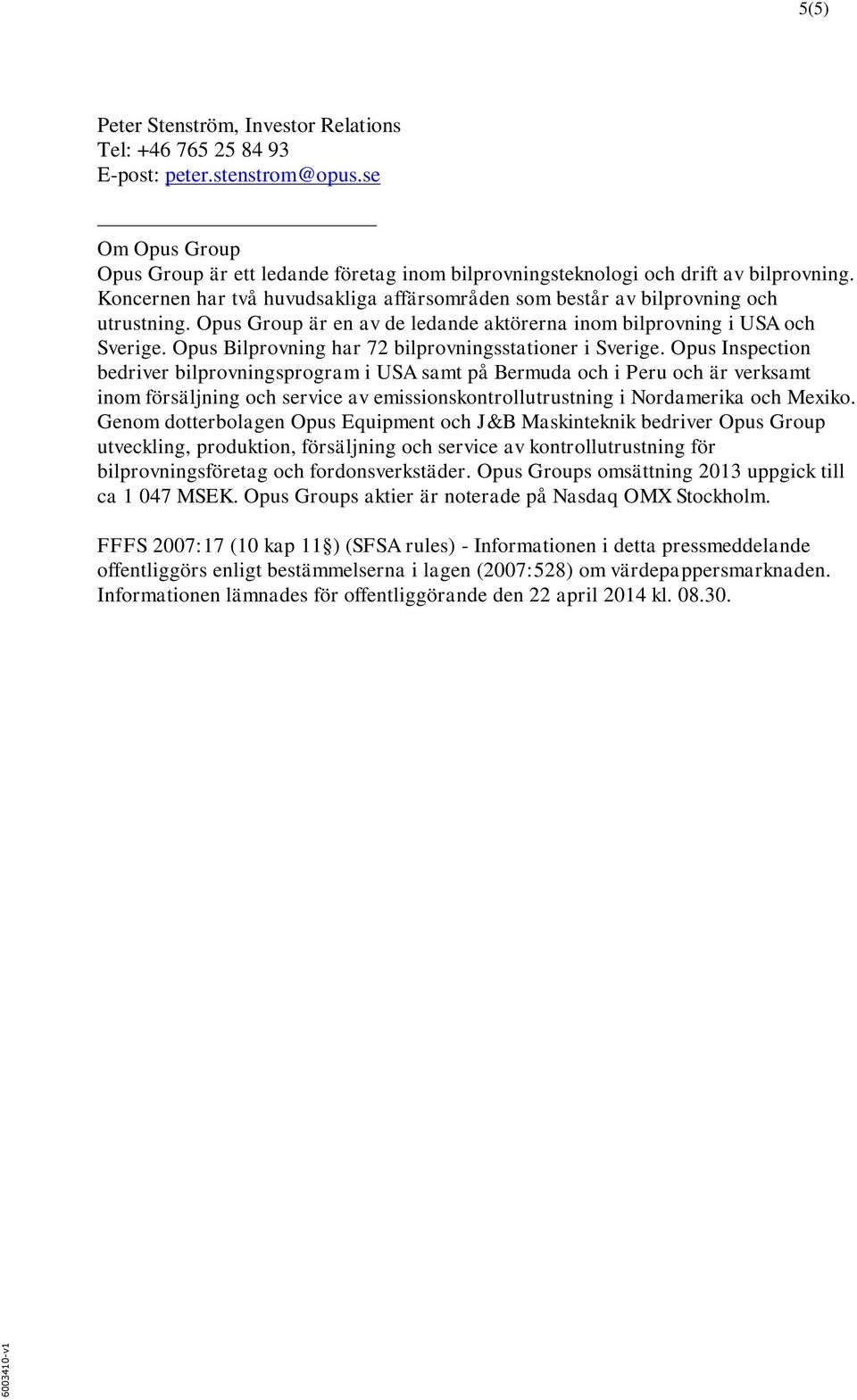 Opus Bilprovning har 72 bilprovningsstationer i Sverige.
