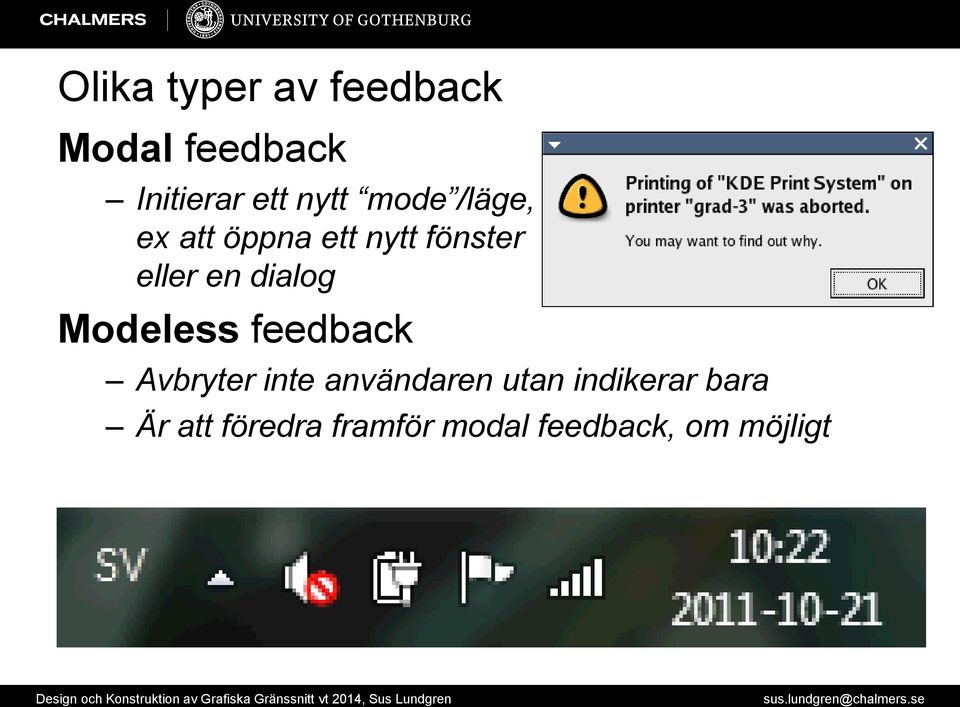 dialog Modeless feedback Avbryter inte användaren utan