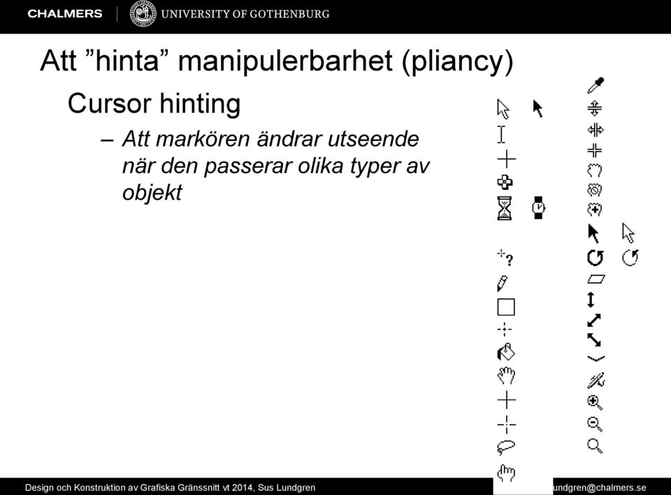 markören ändrar utseende när