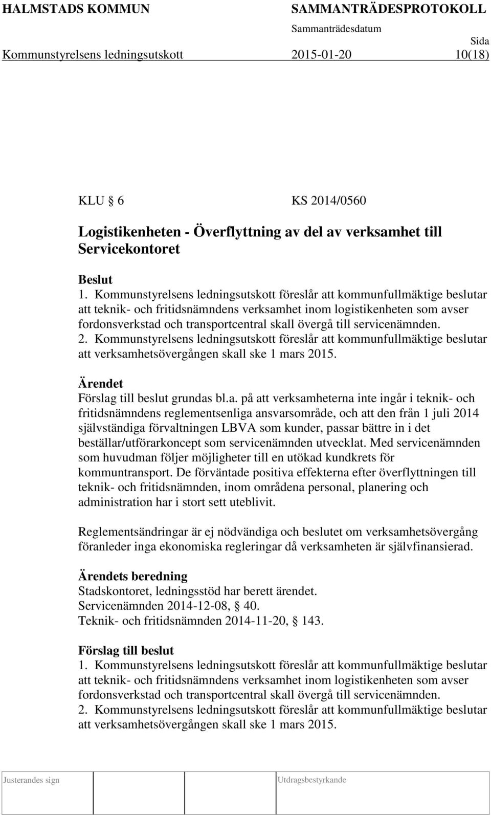 Kommunstyrelsens ledningsutskott föreslår at