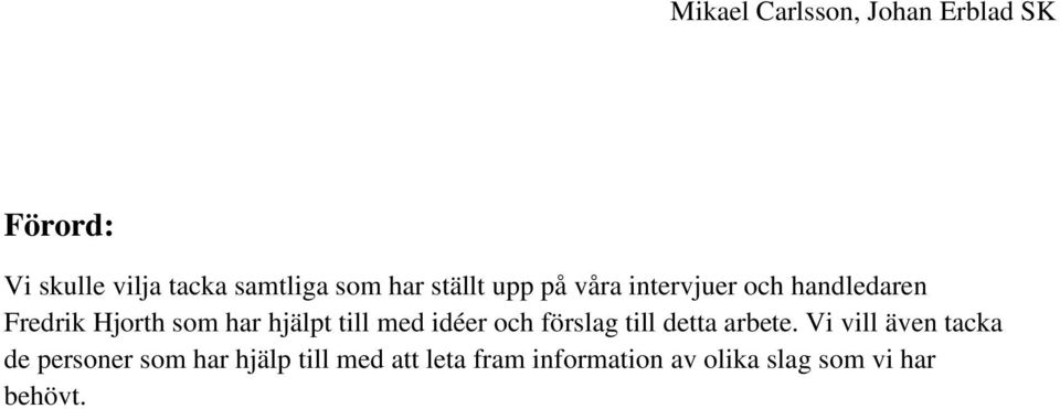 idéer och förslag till detta arbete.