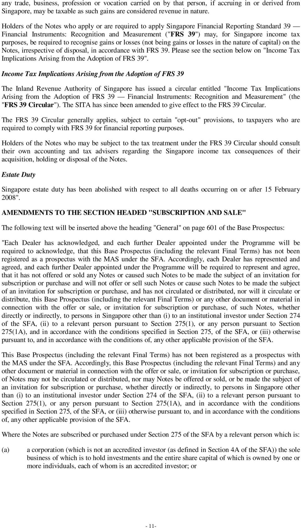 be required to recognise gains or losses (not being gains or losses in the nature of capital) on the Notes, irrespective of disposal, in accordance with FRS 39.