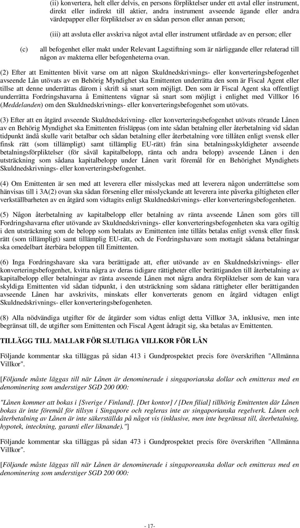 Lagstiftning som är närliggande eller relaterad till någon av makterna eller befogenheterna ovan.