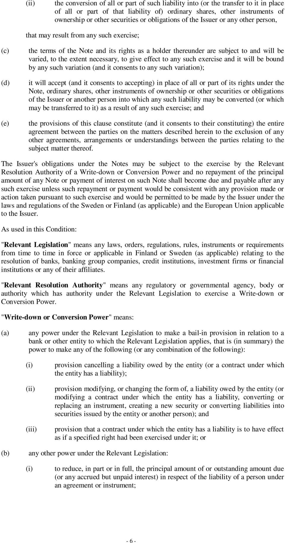 the extent necessary, to give effect to any such exercise and it will be bound by any such variation (and it consents to any such variation); it will accept (and it consents to accepting) in place of