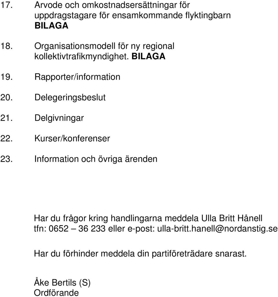 Delgivningar 22. Kurser/konferenser 23.