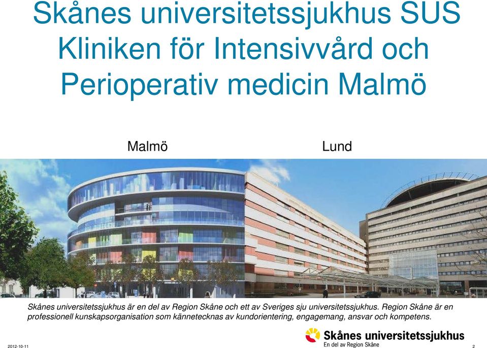 och ett av Sveriges sju universitetssjukhus.