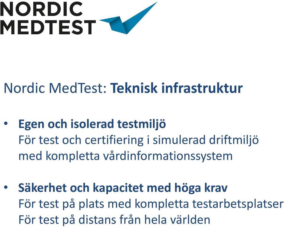 vårdinformationssystem Säkerhet och kapacitet med höga krav För test