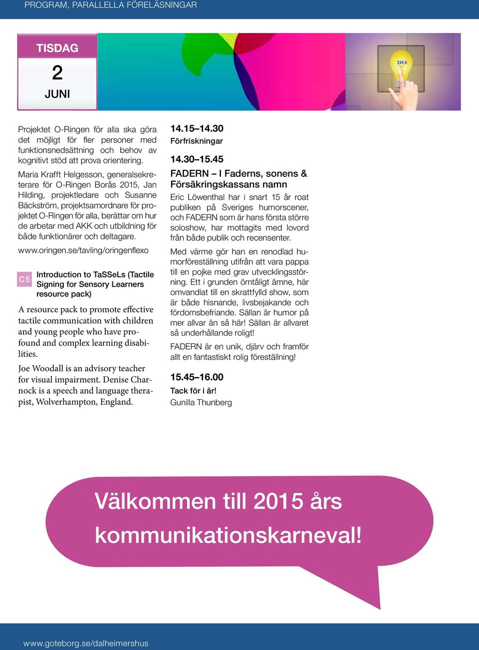 AKK och utbildning för både funktionärer och deltagare. www.oringen.