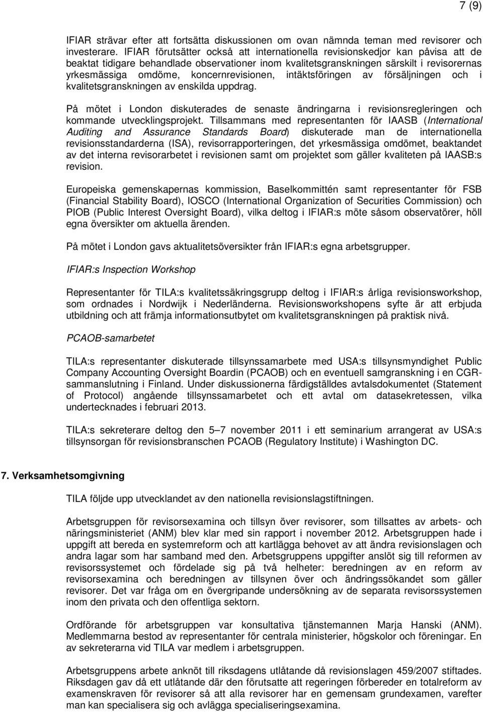 koncernrevisionen, intäktsföringen av försäljningen och i kvalitetsgranskningen av enskilda uppdrag.