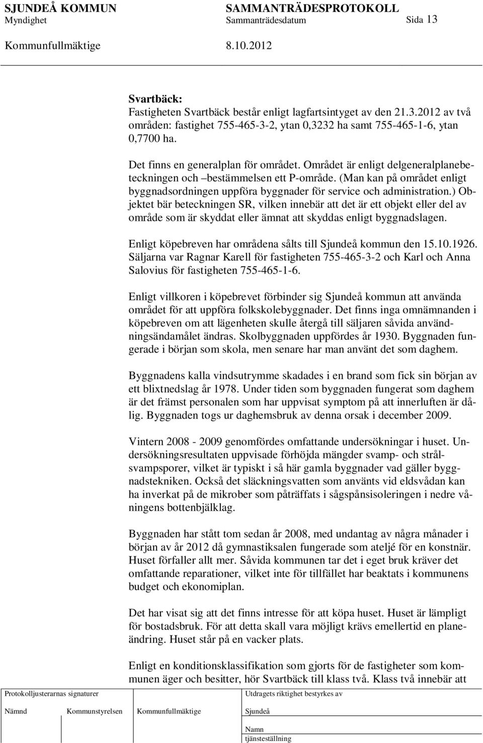 (Man kan på området enligt byggnadsordningen uppföra byggnader för service och administration.