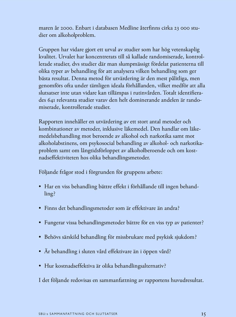 behandling som ger bästa resultat.