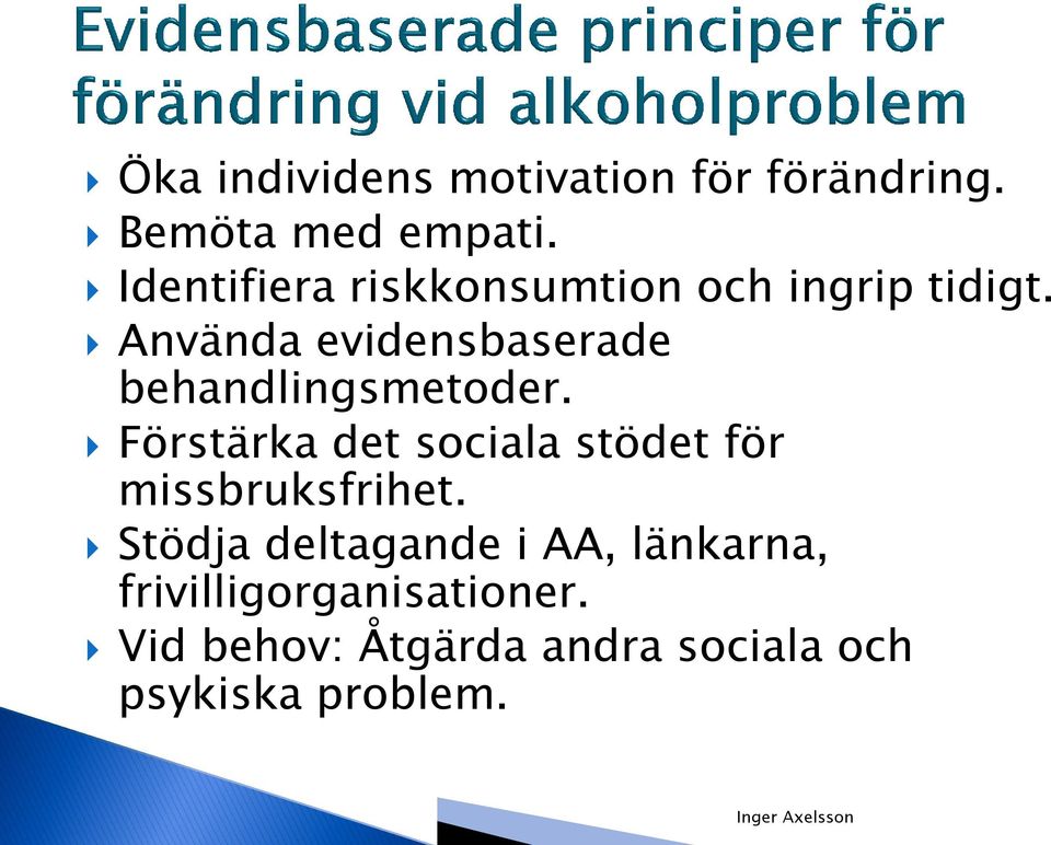 Använda evidensbaserade behandlingsmetoder.