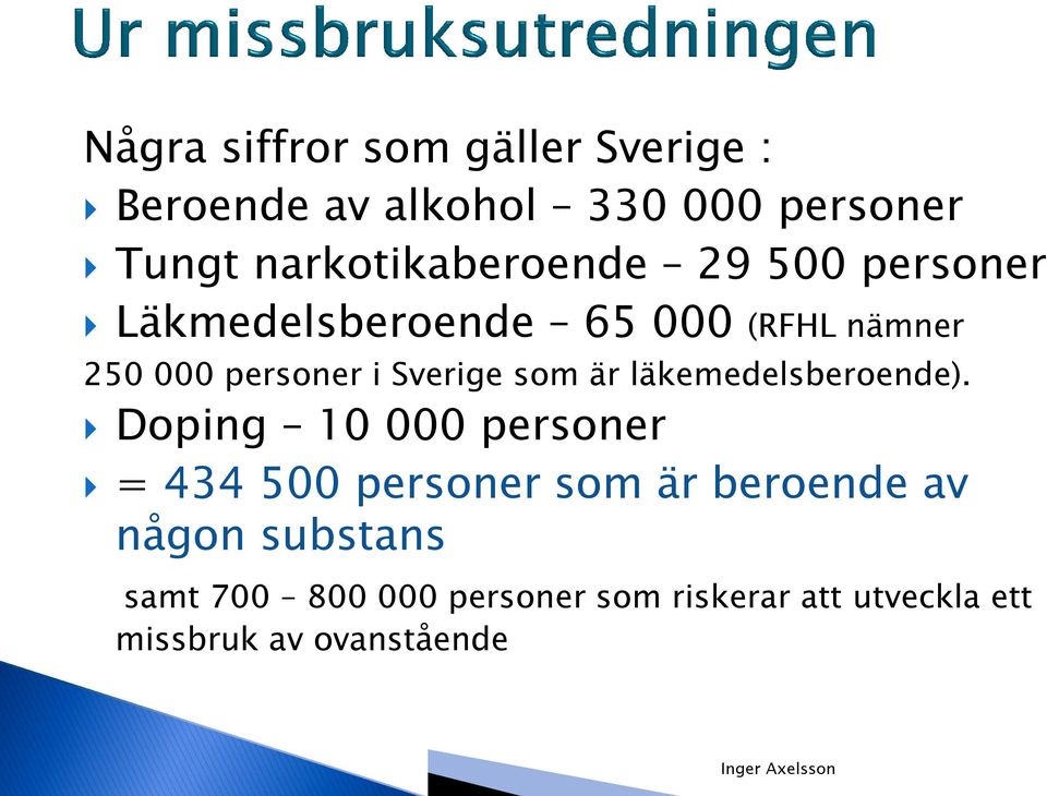 i Sverige som är läkemedelsberoende).