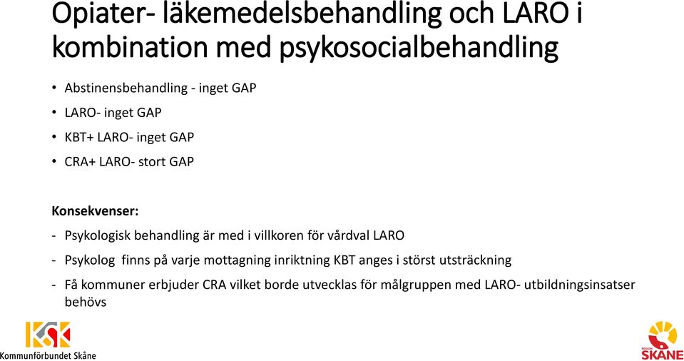 villkoren för vårdval LARO - Psykolog finns på varje mottagning inriktning KBT anges i störst