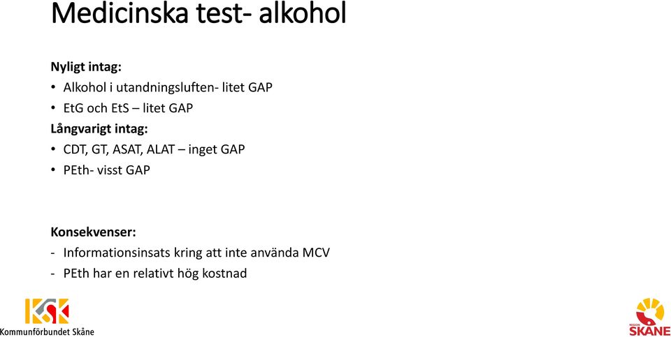 intag: CDT, GT, ASAT, ALAT inget GAP PEth- visst GAP -