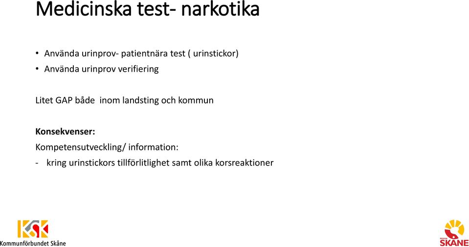 både inom landsting och kommun Kompetensutveckling/