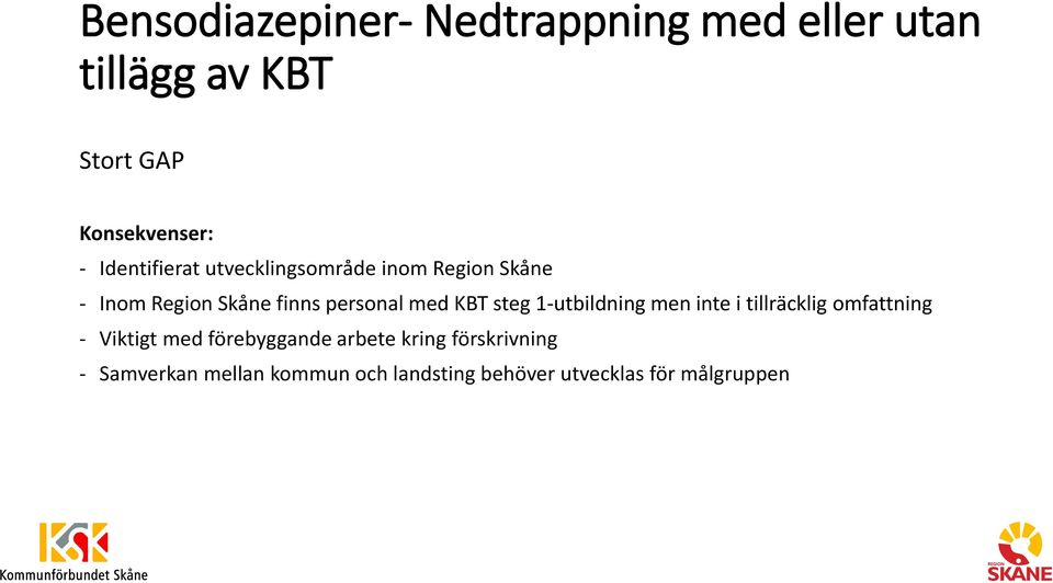 1-utbildning men inte i tillräcklig omfattning - Viktigt med förebyggande arbete