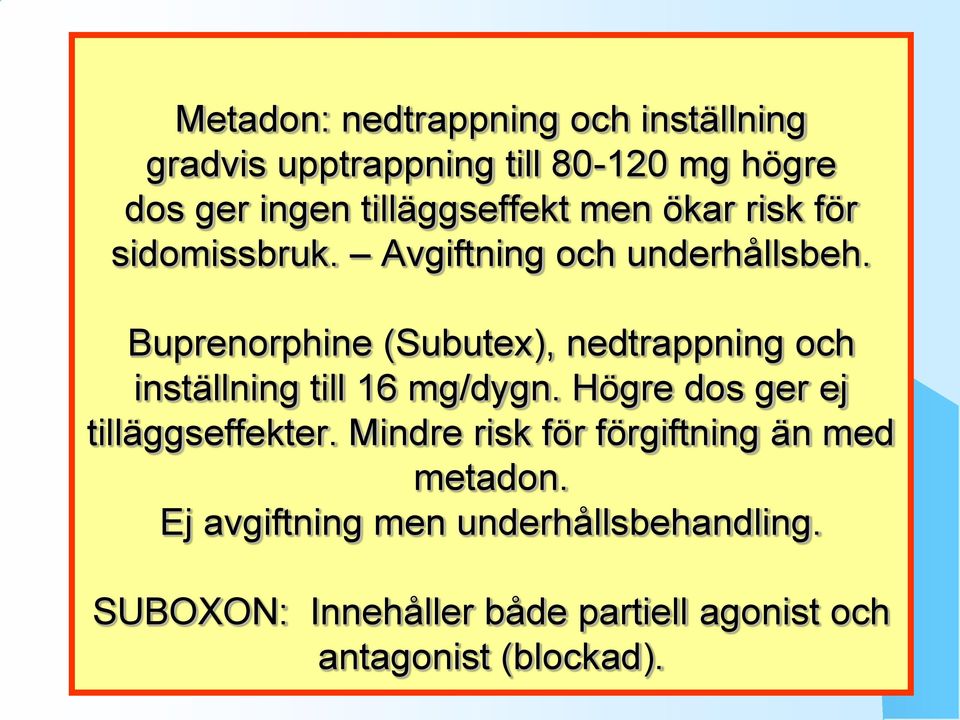 Buprenorphine (Subutex), nedtrappning och inställning till 16 mg/dygn. Högre dos ger ej tilläggseffekter.