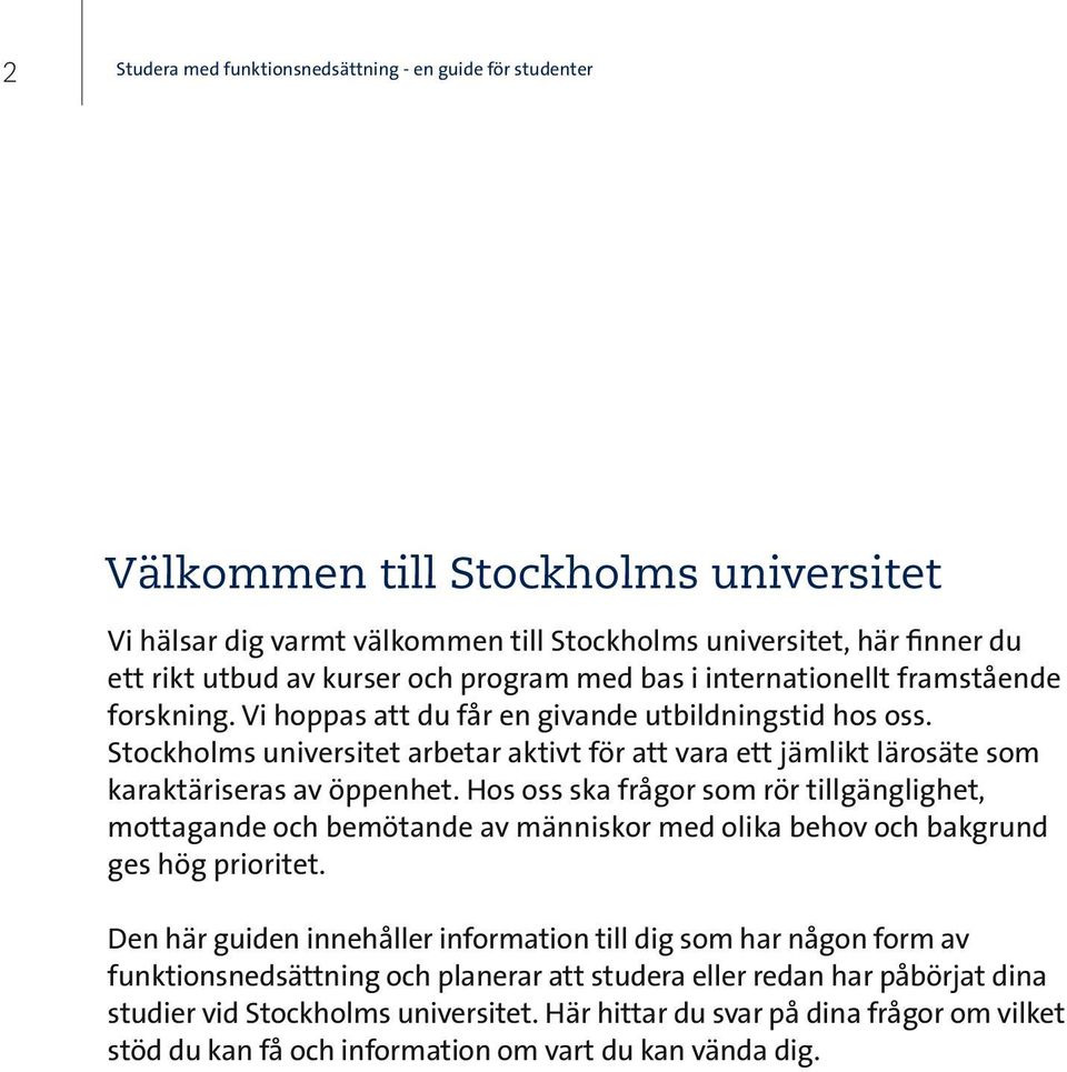 Stockholms universitet arbetar aktivt för att vara ett jämlikt lärosäte som karaktäriseras av öppenhet.