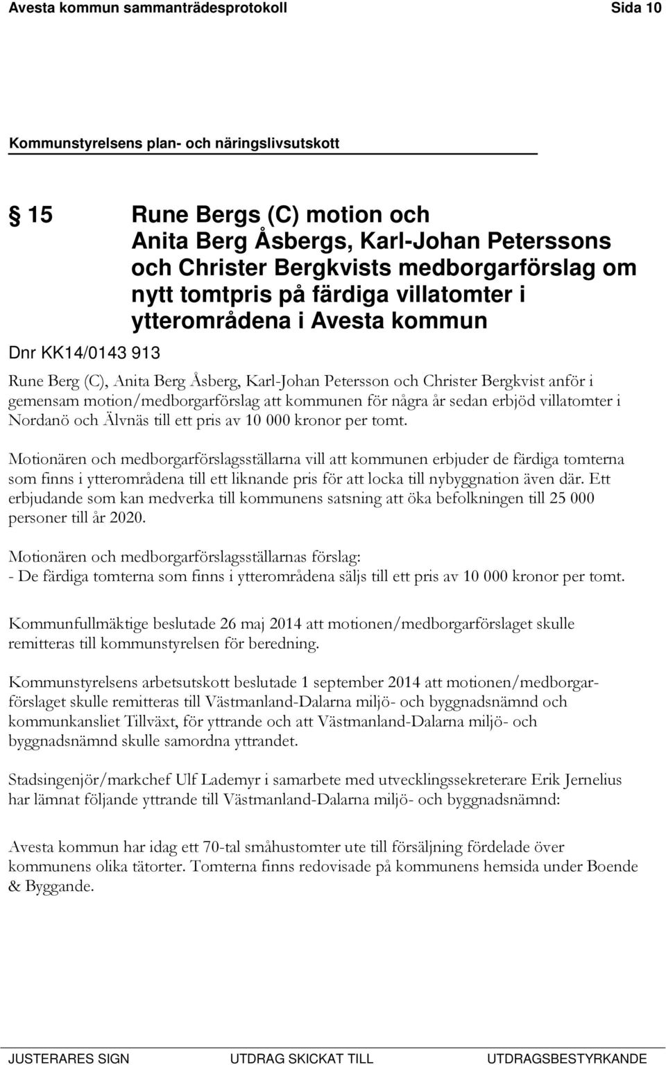 erbjöd villatomter i Nordanö och Älvnäs till ett pris av 10 000 kronor per tomt.