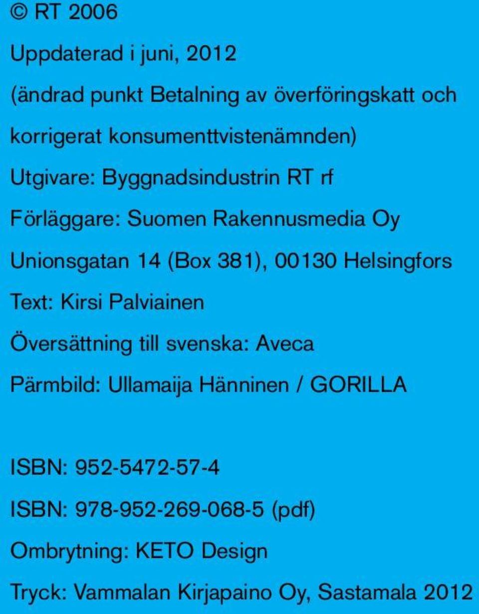 (Box 381), 00130 Helsingfors Text: Kirsi Palviainen Översättning till svenska: Aveca Pärmbild: Ullamaija