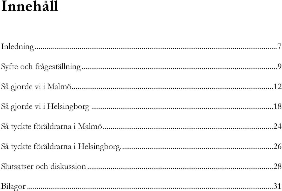 ..18 Så tyckte föräldrarna i Malmö.