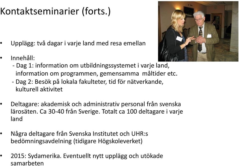 programmen, gemensamma måltider etc.