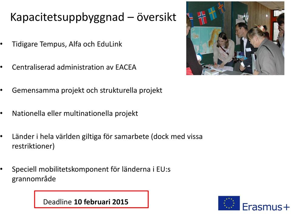 multinationella projekt Länder i hela världen giltiga för samarbete (dock med vissa