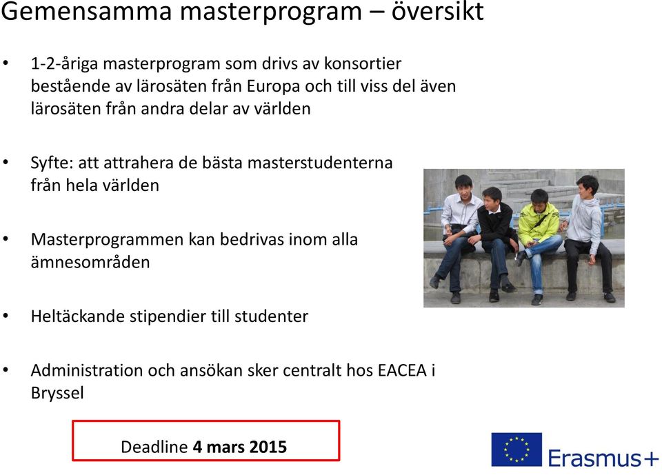 de bästa masterstudenterna från hela världen Masterprogrammen kan bedrivas inom alla ämnesområden