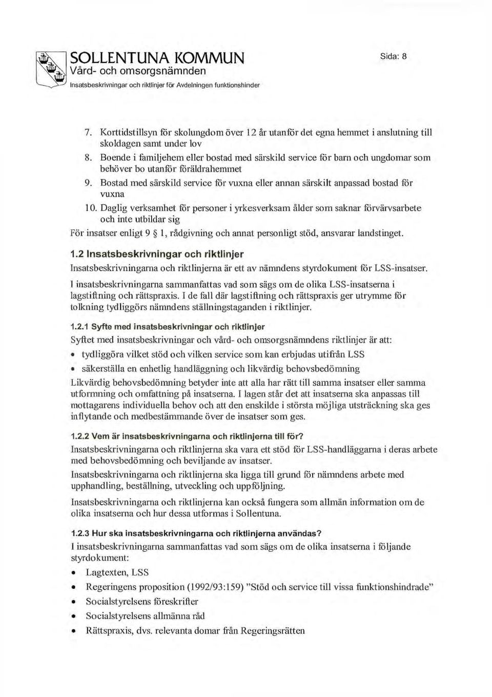 Bostad med särskild service för vuxna eller annan särskilt anpassad bostad för vuxna 10.